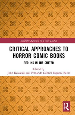 Critical Approaches To Horror Comic Books (Routledge Advances In Comics Studies)