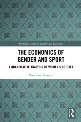 The Economics Of Gender And Sport (Routledge Studies In Gender And Economics)