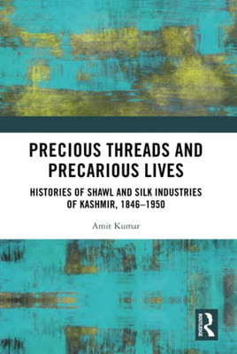 Precious Threads And Precarious Lives