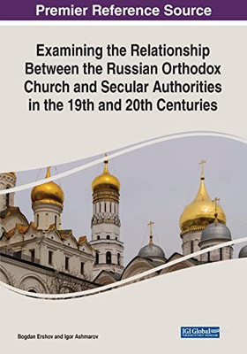 Examining The Relationship Between The Russian Orthodox Church And Secular Authorities In The 19Th And 20Th Centuries