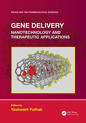 Gene Delivery: Nanotechnology And Therapeutic Applications (Drugs And The Pharmaceutical Sciences)