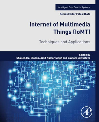 Internet Of Multimedia Things (Iomt): Techniques And Applications (Intelligent Data-Centric Systems)