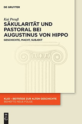 Säkularität Und Pastoral Bei Augustinus: Geschichte, Macht, Subjekt (Klio / Beihefte. Neue Folge) (German Edition)