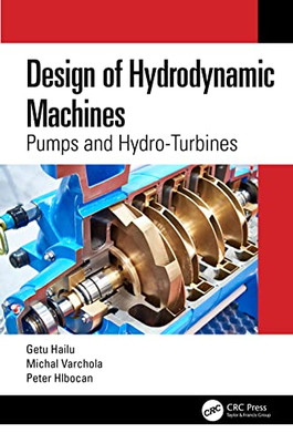 Design Of Hydrodynamic Machines: Pumps And Hydro-Turbines