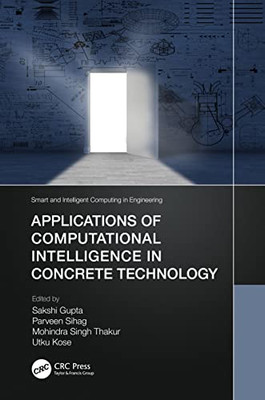 Applications Of Computational Intelligence In Concrete Technology (Smart And Intelligent Computing In Engineering)