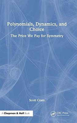Polynomials, Dynamics, And Choice: The Price We Pay For Symmetry