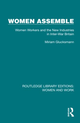 Women Assemble (Routledge Library Editions: Women And Work)