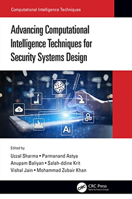 Advancing Computational Intelligence Techniques For Security Systems Design