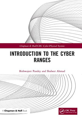Introduction To The Cyber Ranges (Chapman & Hall/Crc Cyber-Physical Systems)