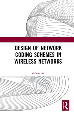 Design Of Network Coding Schemes In Wireless Networks