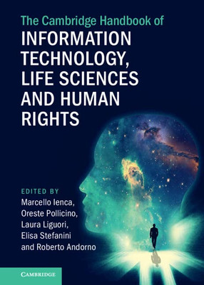 The Cambridge Handbook Of Information Technology, Life Sciences And Human Rights (Cambridge Law Handbooks)