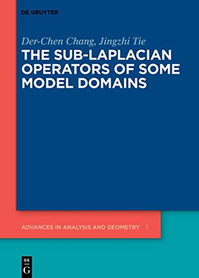 The Sub-Laplacian Operators Of Some Model Domains (Advances In Analysis And Geometry, 7)