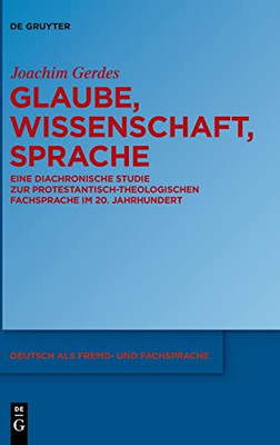 Glaube, Wissenschaft, Sprache: Eine Diachronische Studie Zur Protestantisch-Theologischen Fachsprache Im 20. Jahrhundert (Issn, 1) (German Edition)