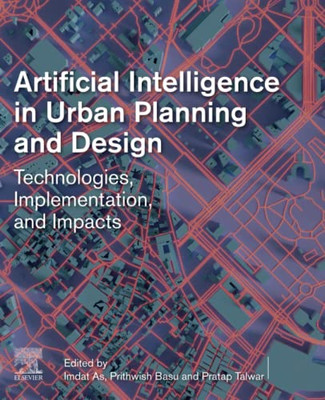 Artificial Intelligence In Urban Planning And Design: Technologies, Implementation, And Impacts