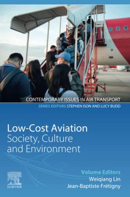 Low-Cost Aviation: Society, Culture And Environment (Contemporary Issues In Air Transport)