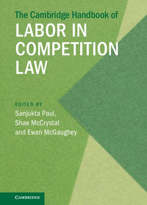 The Cambridge Handbook Of Labor In Competition Law (Cambridge Law Handbooks)