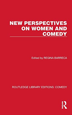 New Perspectives On Women And Comedy (Routledge Library Editions: Comedy)