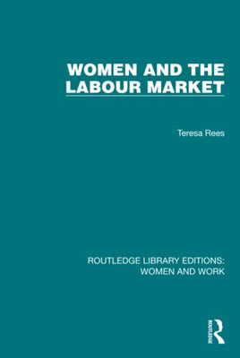 Women And The Labour Market (Routledge Library Editions: Women And Work)