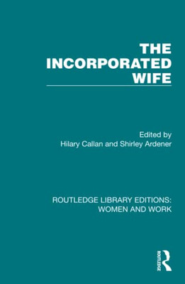 The Incorporated Wife (Routledge Library Editions: Women And Work)