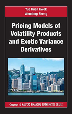 Pricing Models Of Volatility Products And Exotic Variance Derivatives (Chapman And Hall/Crc Financial Mathematics Series)