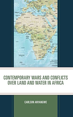 Contemporary Wars And Conflicts Over Land And Water In Africa