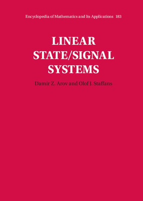 Linear State/Signal Systems (Encyclopedia Of Mathematics And Its Applications, Series Number 183)