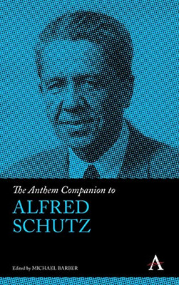 The Anthem Companion To Alfred Schutz (Anthem Companions To Sociology)