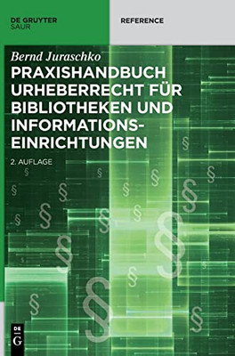 Praxishandbuch Urheberrecht Für Bibliotheken Und Informationseinrichtungen (De Gruyter Reference) (German Edition)