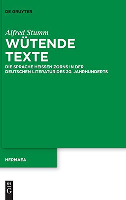 Wütende Texte: Die Sprache Heißen Zorns In Der Deutschen Literatur Des 20. Jahrhunderts (Hermaea. Neue Folge) (German Edition)