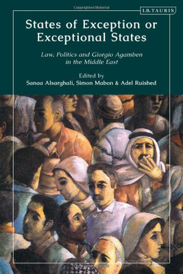 States Of Exception Or Exceptional States: Law, Politics And Giorgio Agamben In The Middle East