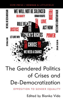 The Gendered Politics Of Crises And De-Democratization: Opposition To Gender Equality (Studies In European Political Science)