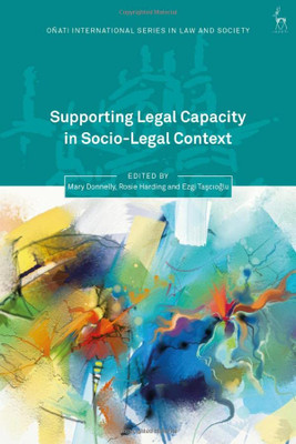 Supporting Legal Capacity In Socio-Legal Context (Oñati International Series In Law And Society)