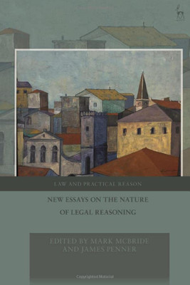 New Essays On The Nature Of Legal Reasoning (Law And Practical Reason)