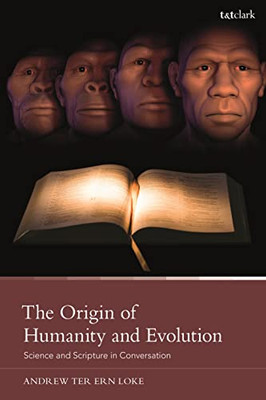 The Origin Of Humanity And Evolution: Science And Scripture In Conversation