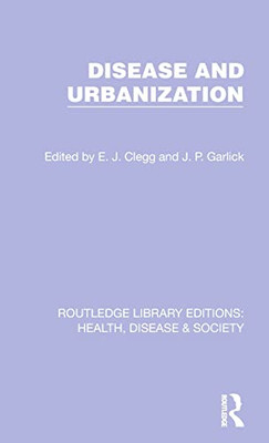 Disease And Urbanization (Routledge Library Editions: Health, Disease And Society)
