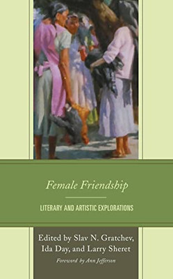 Female Friendship: Literary And Artistic Explorations