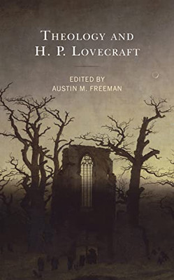 Theology And H.P. Lovecraft (Theology, Religion, And Pop Culture)