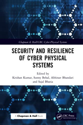 Security And Resilience Of Cyber Physical Systems (Chapman & Hall/Crc Cyber-Physical Systems)