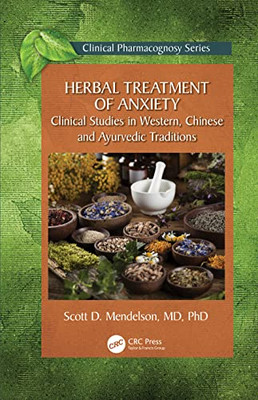 Herbal Treatment Of Anxiety: Clinical Studies In Western, Chinese And Ayurvedic Traditions (Clinical Pharmacognosy Series)