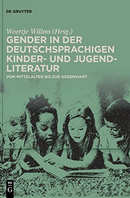 Gender In Der Deutschsprachigen Kinder- Und Jugendliteratur: Vom Mittelalter Bis Zur Gegenwart (German Edition)