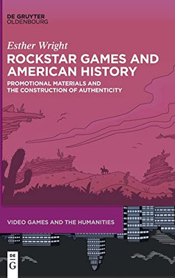 Rockstar Games And American History: Promotional Materials And The Construction Of Authenticity (Issn, 10)