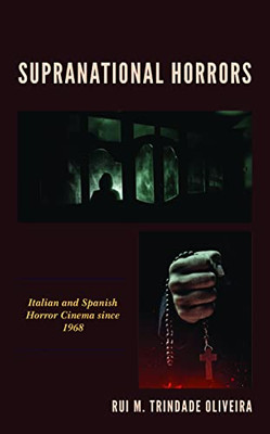 Supranational Horrors: Italian And Spanish Horror Cinema Since 1968 (Lexington Books Horror Studies)