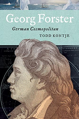 Georg Forster: German Cosmopolitan (Max Kade Research Institute: Germans Beyond Europe)