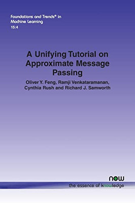 A Unifying Tutorial On Approximate Message Passing (Foundations And Trends(R) In Machine Learning)