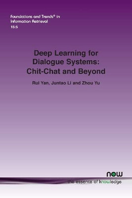 Deep Learning For Dialogue Systems: Chit-Chat And Beyond (Foundations And Trends(R) In Information Retrieval)