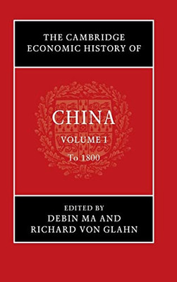 The Cambridge Economic History Of China: Volume 1, To 1800