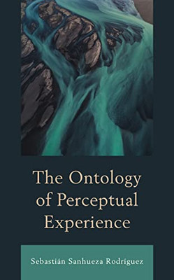 The Ontology Of Perceptual Experience