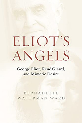 Eliot's Angels: George Eliot, René Girard, And Mimetic Desire