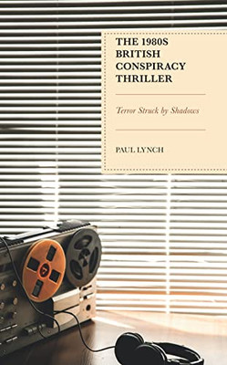 The 1980S British Conspiracy Thriller: Terror Struck By Shadows