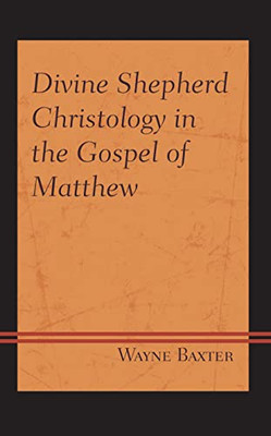 Divine Shepherd Christology In The Gospel Of Matthew